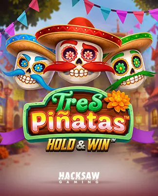 Tres Pinatas Hold & Win - HACKSAW