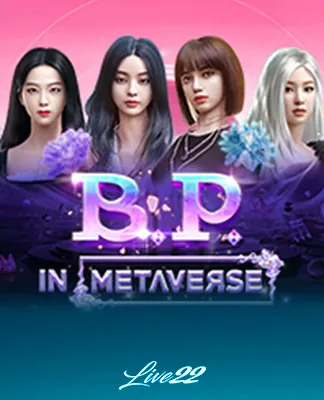 Black Pink (B.P.) in Metaverse - LIVE22