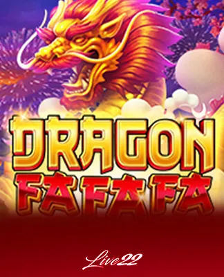 Dragon FAFAFA - LIVE22