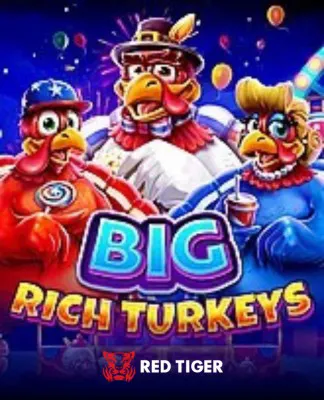 Big Rich Turkeys - REDTIGER